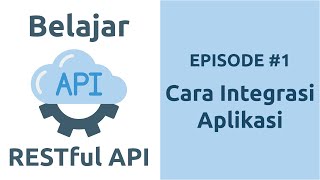 Belajar RESTful API - 1 Cara Integrasi Aplikasi