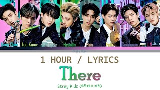 Stray Kids | There [1 Hour Loop] With Lyrics