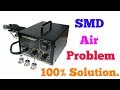 SMD Air Problem 100% Solution..