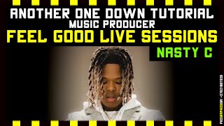 NASTY C feel good live sessions Episode 10 | Another One Down TUTORIAL music producer | pentatonicKC