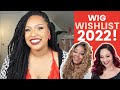WIG WISHLIST FOR 2022! | SYNTHETIC WIGS | FT. @Stilllookingood58 &amp; @WeezyWigReviews
