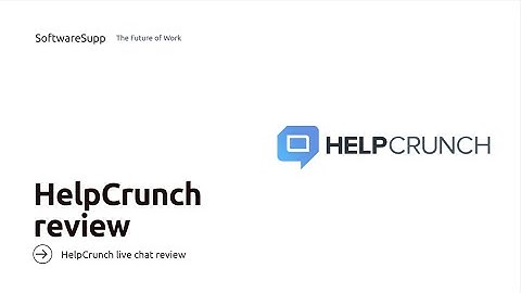 HelpCrunch Review: A Multi-Channel Communication Center for Your Online Business
