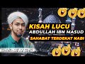 KISAH LUCU & MENARIK DARI SAHABAT ABDULLAH IBN MASUD | Habib Ali Al Kaff