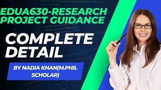 Edua630-Research Project  Guidance Spring 2023 By Nadia Khan (M.phil Edu Scholar )II EDUA630
