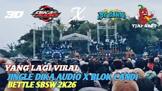 YANG LAGI VIRAL 🔥 JINGLE DIKA AUDIO X BLOK CANDI BETTLE SBSW 2K26