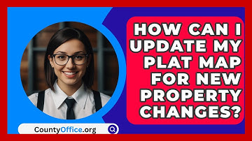 How Can I Update My Plat Map For New Property Changes? - CountyOffice.org