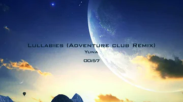 Yuna- Lullabies (Adventure Club Remix)