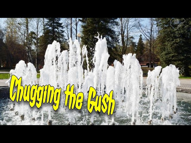 Chugging the Gush