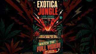 "Jungle Lava Lounge" - Exotica Sounds | FOR ROOFTOP COCKTAILS & Hotel Bar