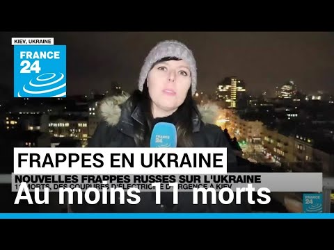 Ukraine : au moins onze morts dans de nouvelles frappes russes • FRANCE 24