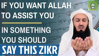 If you want Allah to assist you in something, you should say this zikr | Mufti Menk
