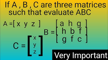 if A,B,C are three matrices such that evaluate ABC #matrix algebra #b.sc part 1