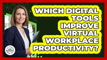 Which Digital Tools Improve Virtual Workplace Productivity?