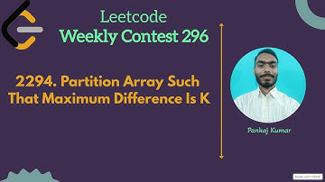 2294. Partition Array Such That Maximum Difference Is K ||  leetcode weekly 296 || Leetcode Medium