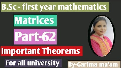 B.Sc-first year mathematics, Matrices, part-62,Important Theorems