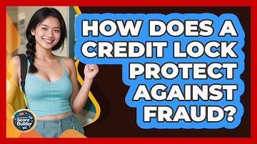 How Does A Credit Lock Protect Against Fraud? - Student Score Builder