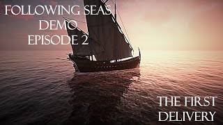 Following Seas Demo | Episode 2 | The First Delivery