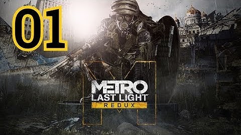 Metro: Last Light Redux Walkthrough Part 1 - No Commentary [PC, PS4, Xbox One]