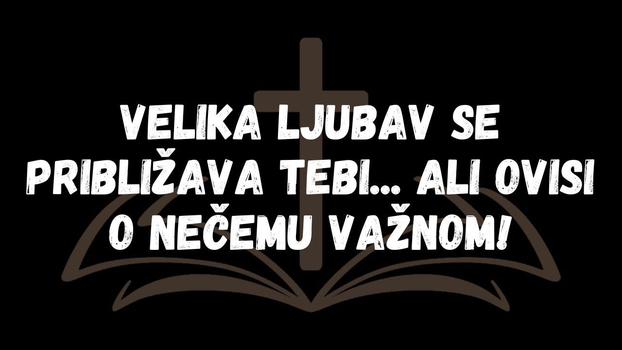 Velika ljubav se približava tebi ...Ali ovisi o nečemu važnom!