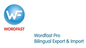Wordfast Pro Bilingual Export and Import Tutorial
