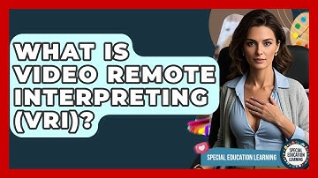 What Is Video Remote Interpreting (VRI)? - Special Education Learning
