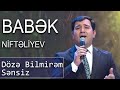 Babək Niftəliyev - Dözə Bilmirəm Sənsiz (7 Canlı)