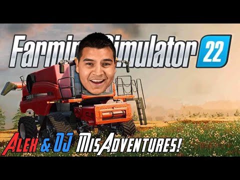 Farming Simulator 2022 - OJ & Alex Misadventures!