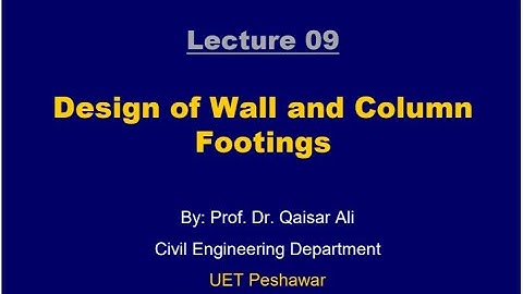 Lecture 09 Part 2|Design of Wall and Column Footings |Dr Qaiser Ali