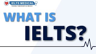 What is IELTS? An Overview of the International English Language Testing System by IELTS Medical