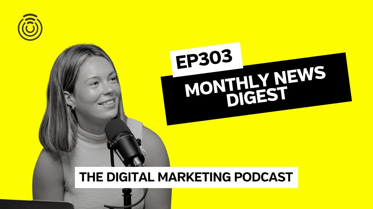 Monthly Digital Marketing News Digest October | Episode 303 | The Digital Marketing Podcast