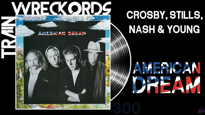 TRAINWRECKORDS: Crosby Stills Nash & Young's "American Dream"