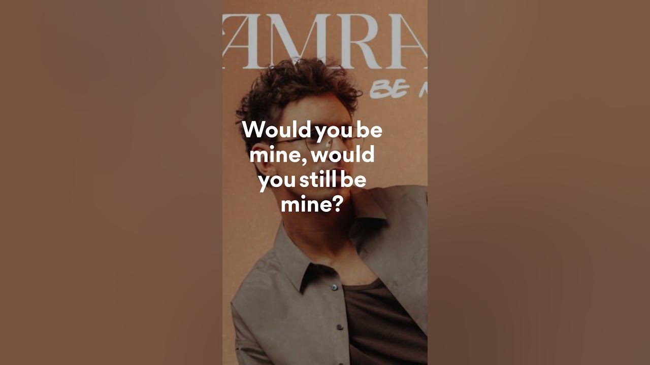KAMRAD, Be Mine (Lyrics - Chorus)