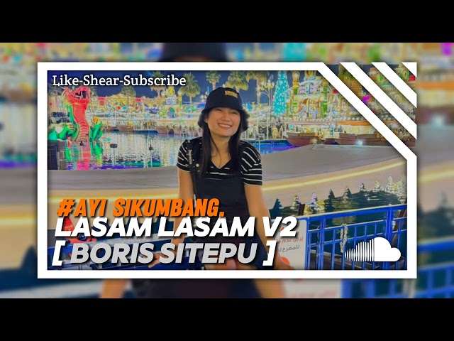 LASAM LASAM V2 [ BORIS SITEPU ] #AYI_SIKUMBANG class=