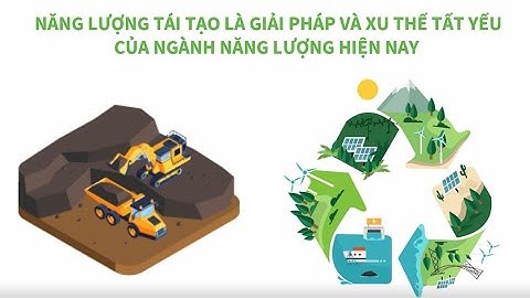 NĂNG LƯỢNG TÁI TẠO LÀ GIẢI PHÁP VÀ XU THẾ TẤT YẾU CỦA NGÀNH NĂNG LƯỢNG HIỆN NAY