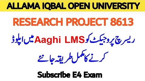 How to upload 8613 research project on Aaghi LMS portal | 8613 research project