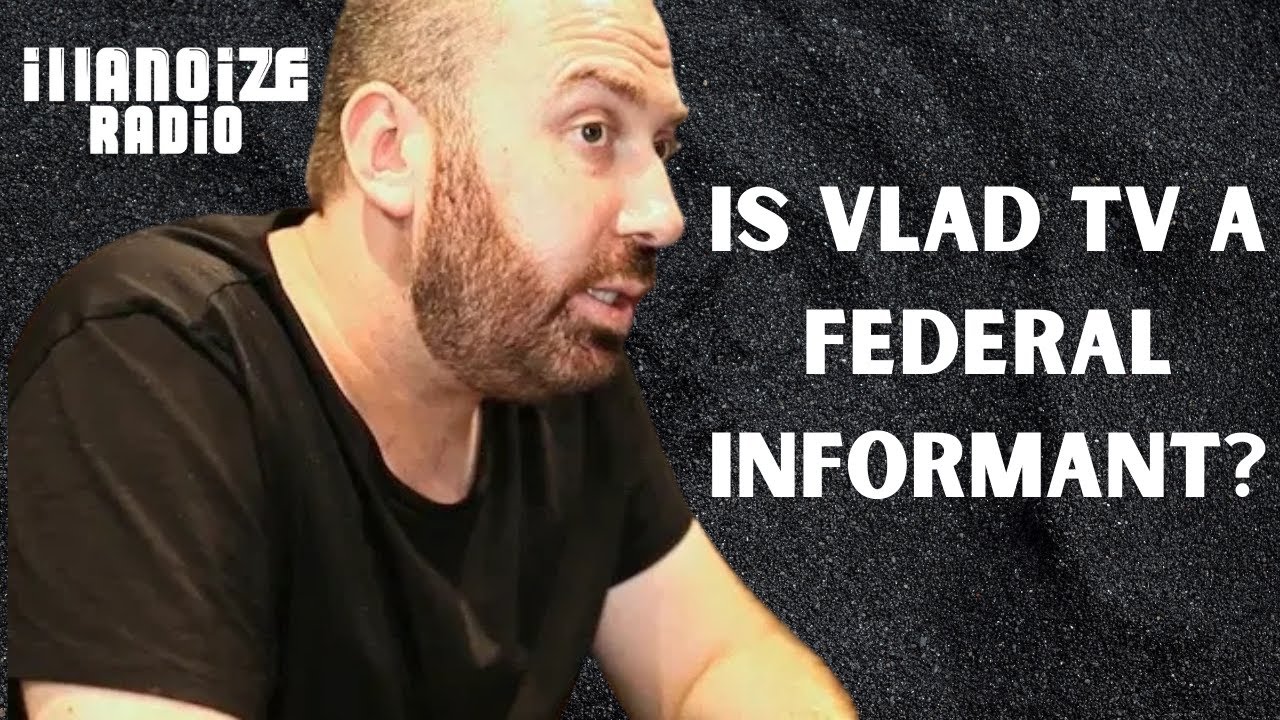 Is Vlad Tv A Federal Informant Youtube