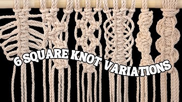 6 SQUARE KNOT VARIATIONS | How to Macrame for Absolute Beginners