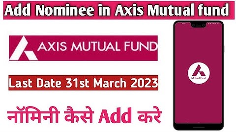 How to ||Add Nominee in Axis mutual Fund ||Axis Mutual Fund me Nominee kaise add kare||Full Details