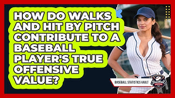 How Do **Walks And Hit By Pitch** Contribute To A Baseball Player