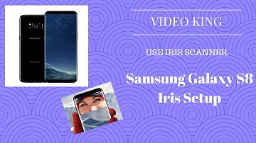 How to setup samsung galaxy s8 iris scanner .