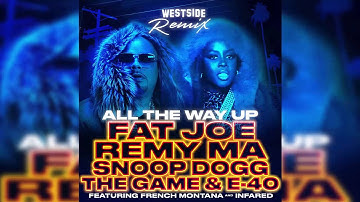 Fat Joe, Remy Ma, Snoop Dogg, The Game & E-40 Ft. French Montana - All the Way Up (Westside Remix)