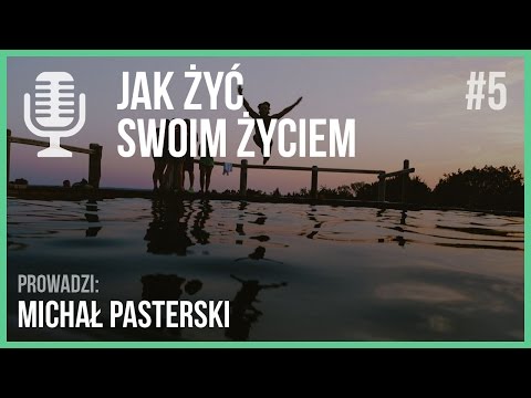 Wideo: Jak NAUCZYĆ SIĘ ŻYĆ SWOIM ŻYCIEM