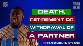 DEATH, RETIREMENT OR WITHDRAWAL OF A PARTNER (ACCOUNTING ARRANGEMENTS)