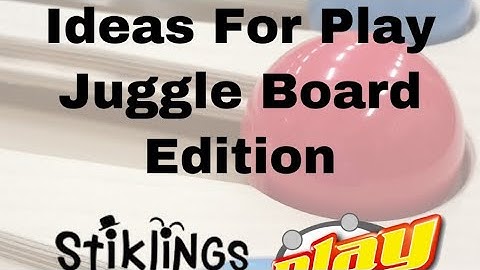 IDEAS FOR PLAY - JUGGLE BOARD