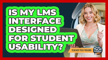 Is My LMS Interface Designed For Student Usability?