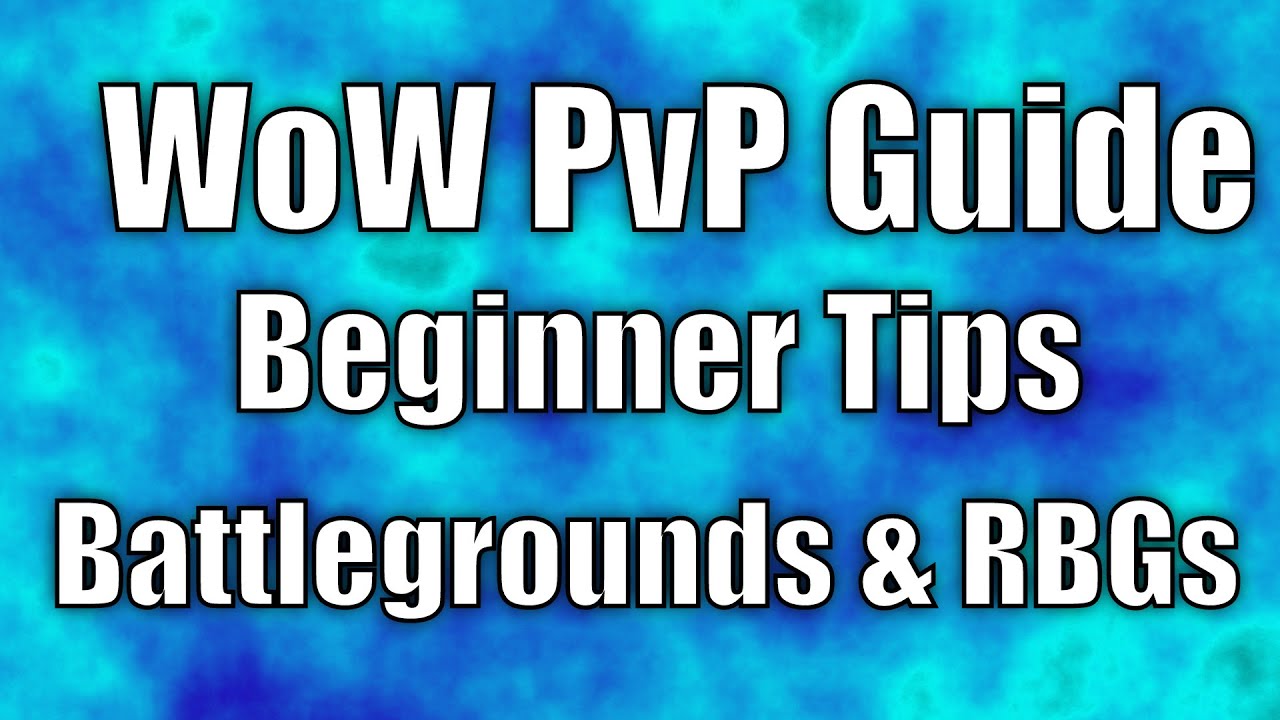 WoW Beginner PvP Guide - Random and Rated Battlegrounds - The Basics (WoD)