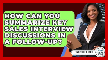 How Can You Summarize Key Sales Interview Discussions In A Follow-up? - Find Sales Jobs
