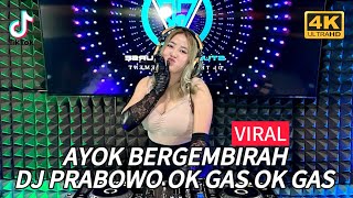 AYOK BERGEMBIRAH DJ PRABOWO OKAS OK GAS X DJ DUGEM PALING DI CARI 2024