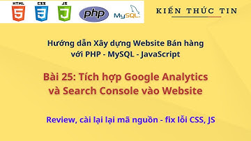 Xây dựng web bán hàng với PHP, MySQL - Bài 25: Hướng dẫn tích hợp google analytics va search console
