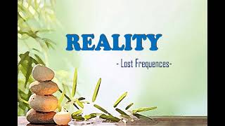 Reality (Lyrics) - Lost Frequences\/Học hát tiếng Anh với phiên âm quốc tế chuẩn